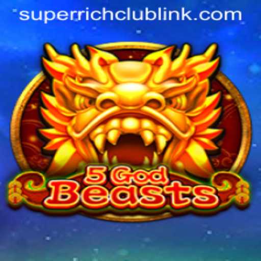 Discover the Thrilling World of 5GodBeasts - A SuperRichClub Experience