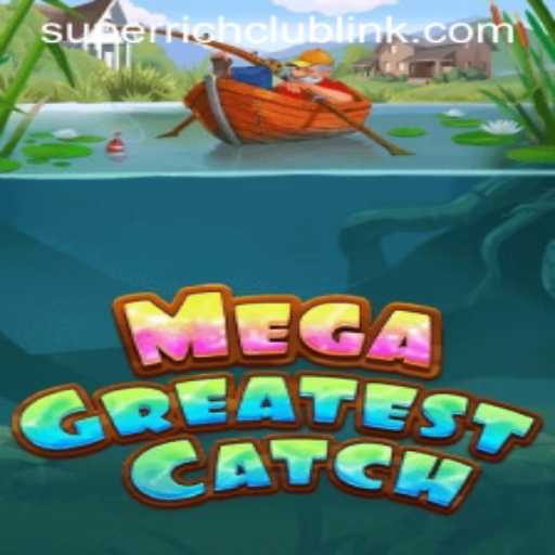 MegaGreatestCatch: Dive into the Adventure with SuperRichClub